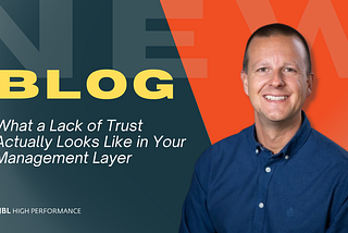 What a Lack of Trust Actually Looks Like in Your Management Layer