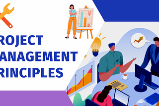 05 Project Management Principles Everyone Should Know About!