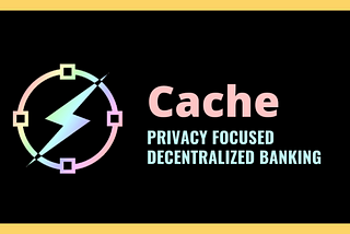 Cache — Privacy-Focused Blockchain