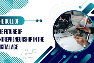 The Future of Entrepreneurship in the Digital Age