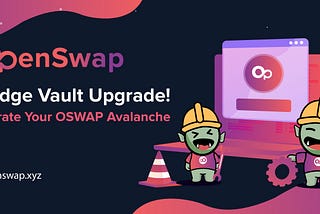 Bridge Vault Upgrade! Migrate Your OSWAP Avalanche