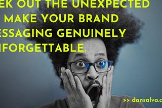 5 ideas for finding the unexpected angle with your brand messaging