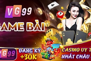 Game Bài Vg99 |Đa Dạng — Hấp Dẫn — Khuyến Mãi Khủng