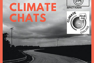 Climate 2020 Conference’s Podcast, Climate Chats with Impact Human — Impact Human