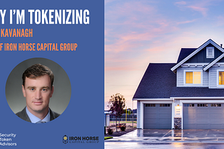 “Why I’m Tokenizing” — Iron Horse Capital Group