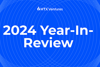 HTX Ventures 2024 Year-In-Review