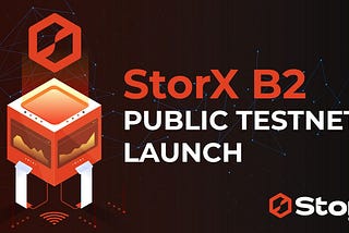 StorX Network’s Mainnet Journey Begins: B2 Testnet Launch