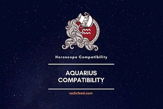 Aquarius Compatibility With 12 Signs — Kumbh Rashi