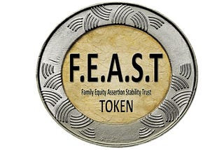 F.E.A.S.T Token (Family Equity Assertion Stability Trust)