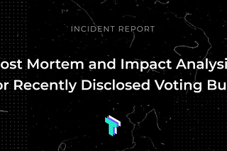 Post mortem and impact summary: Tally voting bug