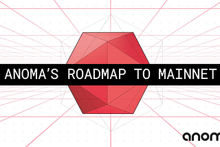 Hoja de Ruta de Anoma hacia Mainnet
