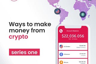 New Series: Making Money with Crypto, Part 1