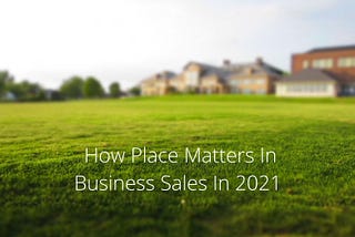 Jim Vani — How Place Matters In Business Sales