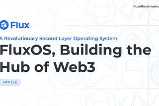 FluxOS, Building the Hub of Web3