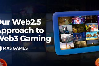 Our Web2.5 Approach to Web3 Gaming — The Best of Both Worlds