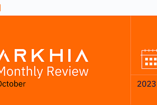 Arkhia Monthly Review: October 2023