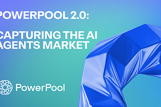 Powerpool 2.0: захват рынка AI агентов