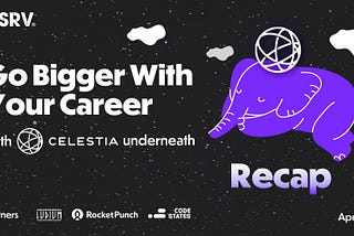 Go Bigger With Your Career ⭐️ with Celestia를 돌아보며