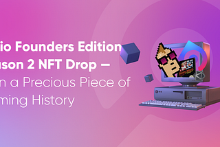 Curio Founders Edition Season 2 NFT Drop — Own a Precious Piece of Gaming History, in Partnership…