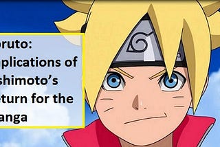 Boruto: Implications of Kishimoto’s Return for the Manga