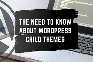 The Need to know about WordPress Child Themes — Joseph J Ramirez