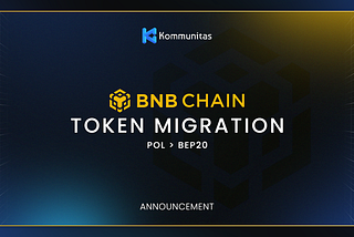 Kommunitas Migrates to BNB Smart Chain