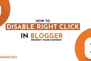 Disable Right Click on Blogger Blog — Protect Your Content Form CopyCats