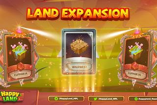 Land Expansion on HappyLand — Everything You Need to Know