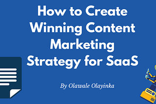 Content Marketing Strategy for SaaS Startups: 6 Steps to Drive Conversions