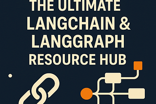 Mastering LangChain & LangGraph: The Ultimate Resource Hub