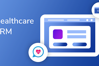 Retain your Customers with the Best Healthcare CRM software