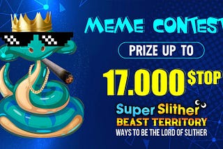 SUPER SLITHER MEME CONTEST — REWARD UP TO 17,000 $TOP