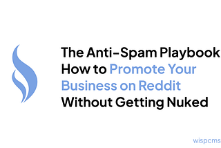 The Anti-Spam Playbook: How to Promote Your Business on Reddit Without Getting Nuked