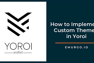 Tutorial: How to Implement Custom Themes in Yoroi