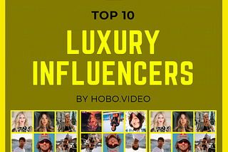 Hobo Video’s List Of The Top 10 Luxury Influencers