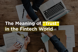 The Meaning of ‘Trust’ in the Fintech World