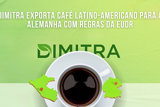 Dimitra lidera a inovação na América Latina com o primeiro envio de café para a Alemanha em…