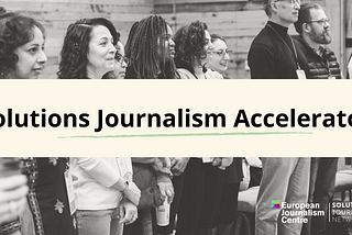 EJC launches three-year Solutions Journalism Accelerator
