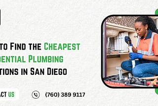 How to Find the Cheapest Residential Plumbing Solutions in San Diego