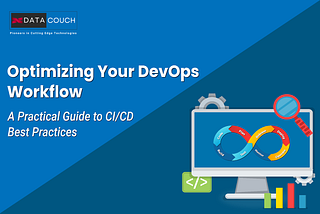 Optimizing Your DevOps Workflow: A Practical Guide to CI/CD Best Practices