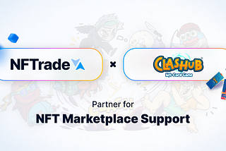 NFTrade and Clashub Partner for NFT Marketplace Support