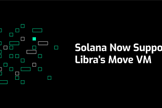Solana Now Supports Libra’s Move VM