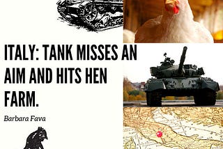 The Italian army went wild? Tank misses an aim and hits hen farm.