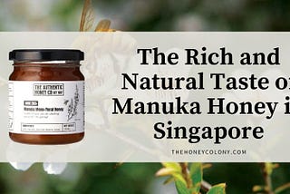 The Rich and Natural Taste of Manuka Honey in Singapore