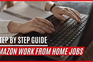 Amazon Work from Home jobs in 2023: A Comprehensive Guide