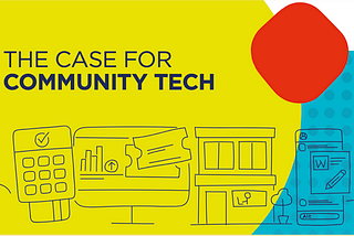 A yellow box with a red diamond on the side, and a blue curve, with illustrations of computing artefacts sketched on top. It has the words “The Case for Community Tech” written over the top.