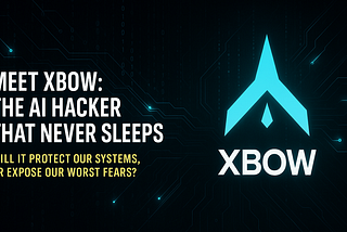 Meet XBOW: The AI Hacker That Never Sleeps