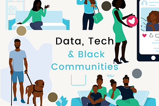 Data, Tech and Black Communities. Visual diagram shows a variety of black people.