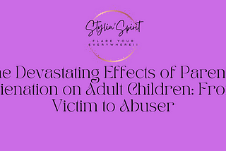 The Devastating Effects of Parental Alienation on Adult Children: From Victim to Abuser