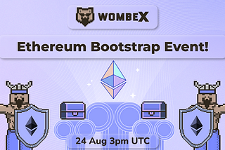The Wombex Ethereum launch Bootstrap Event is about to begin